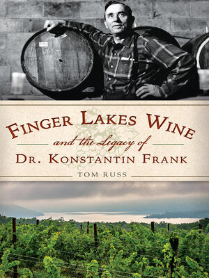 cover image of Finger Lake Wine and the Legacy of Dr. Konstantin Frank